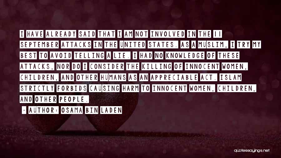 Osama Bin Laden Quotes: I Have Already Said That I Am Not Involved In The 11 September Attacks In The United States. As A