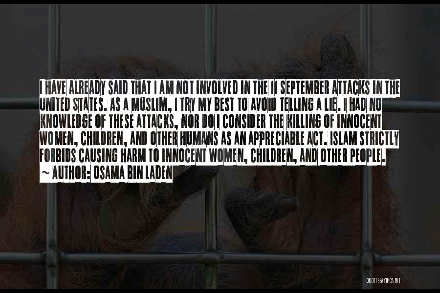 Osama Bin Laden Quotes: I Have Already Said That I Am Not Involved In The 11 September Attacks In The United States. As A