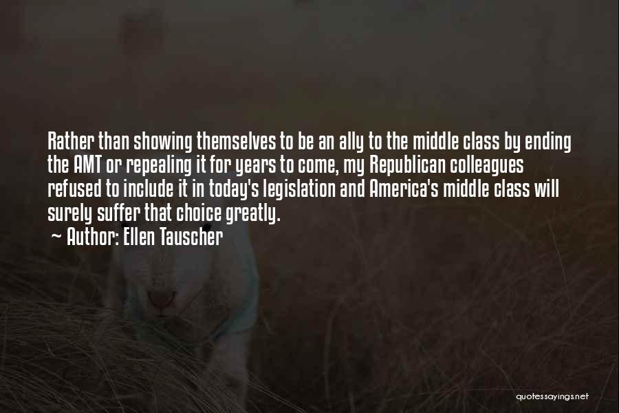 Ellen Tauscher Quotes: Rather Than Showing Themselves To Be An Ally To The Middle Class By Ending The Amt Or Repealing It For