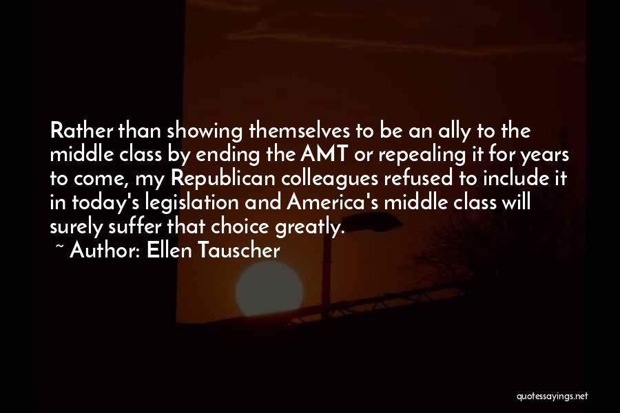 Ellen Tauscher Quotes: Rather Than Showing Themselves To Be An Ally To The Middle Class By Ending The Amt Or Repealing It For