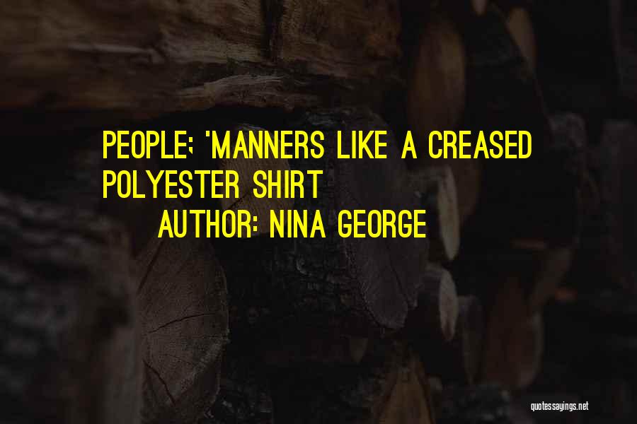 Nina George Quotes: People; 'manners Like A Creased Polyester Shirt