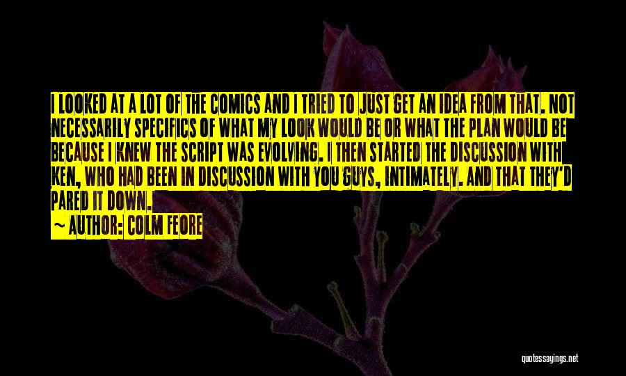 Colm Feore Quotes: I Looked At A Lot Of The Comics And I Tried To Just Get An Idea From That. Not Necessarily