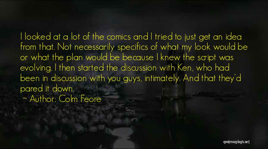 Colm Feore Quotes: I Looked At A Lot Of The Comics And I Tried To Just Get An Idea From That. Not Necessarily