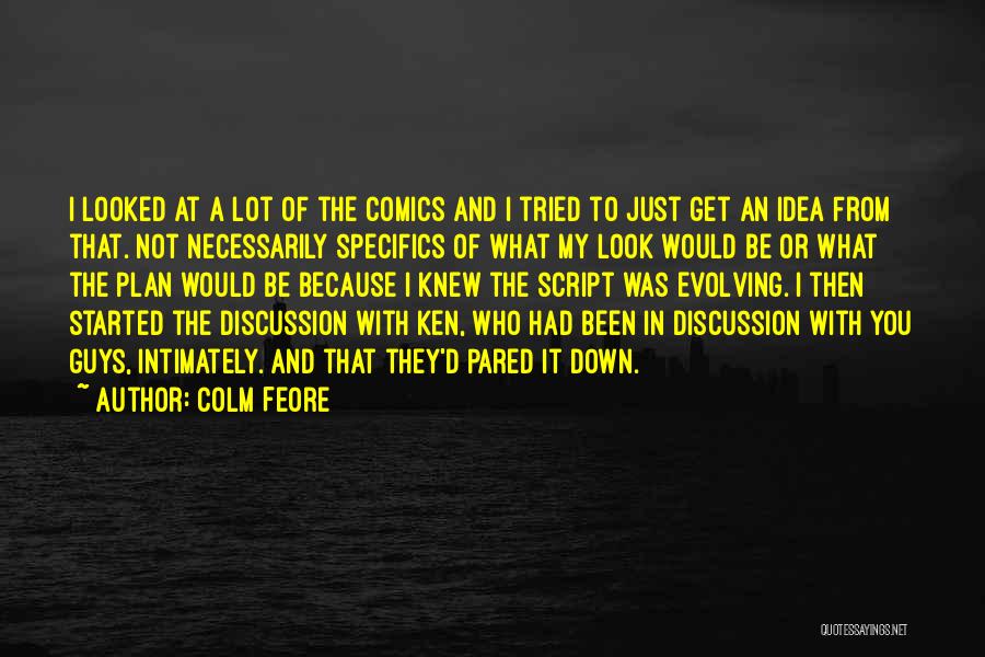 Colm Feore Quotes: I Looked At A Lot Of The Comics And I Tried To Just Get An Idea From That. Not Necessarily