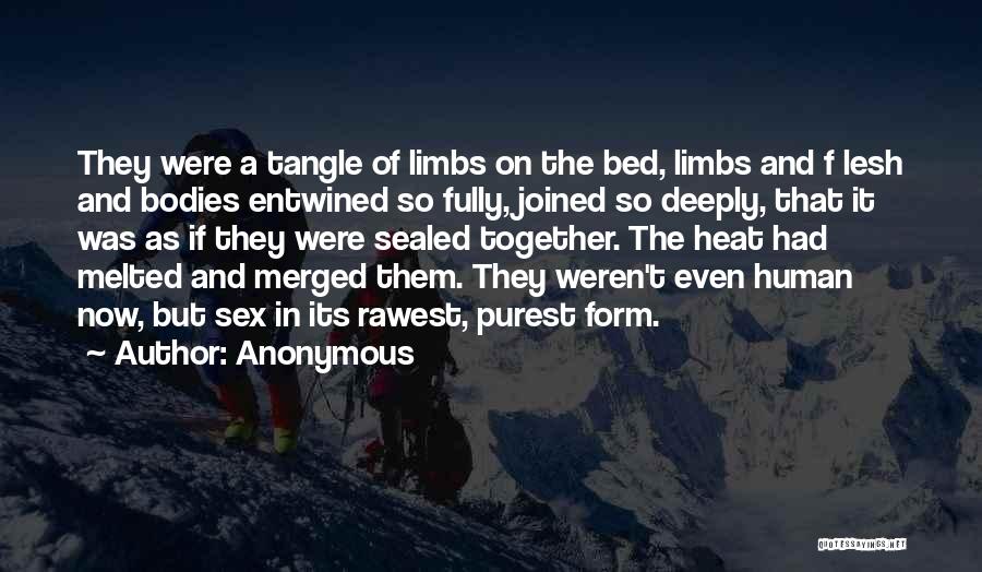 Anonymous Quotes: They Were A Tangle Of Limbs On The Bed, Limbs And F Lesh And Bodies Entwined So Fully, Joined So