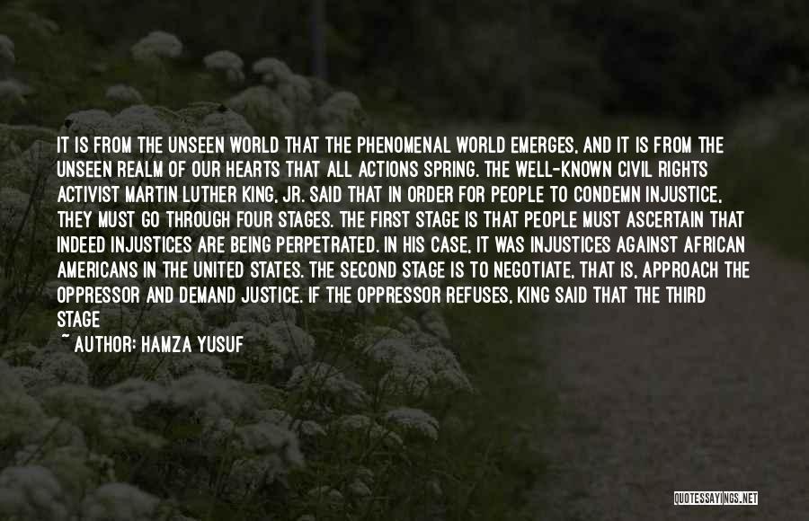 Hamza Yusuf Quotes: It Is From The Unseen World That The Phenomenal World Emerges, And It Is From The Unseen Realm Of Our