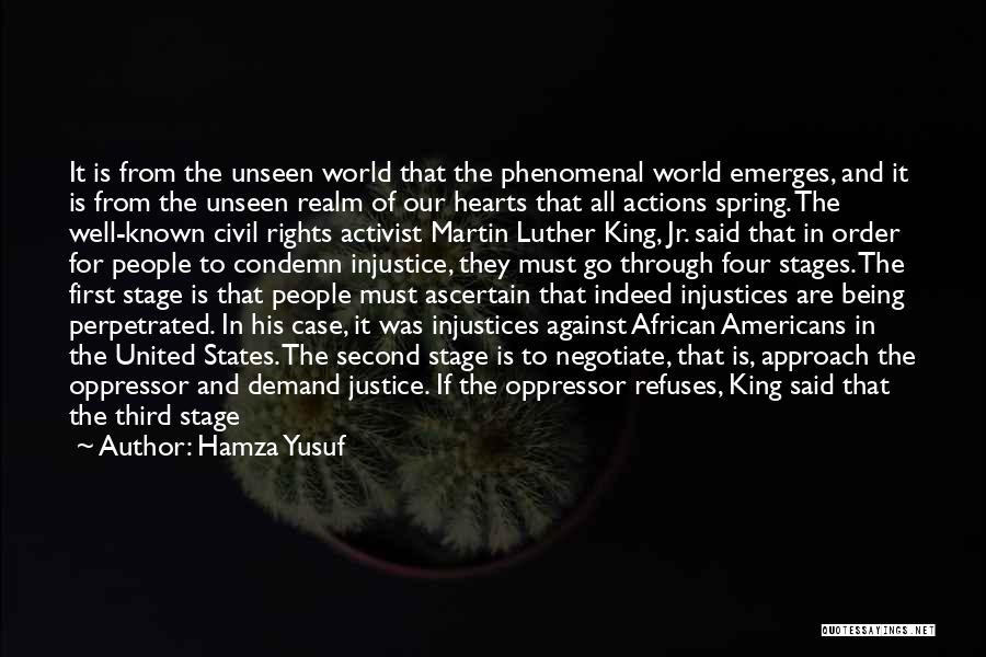 Hamza Yusuf Quotes: It Is From The Unseen World That The Phenomenal World Emerges, And It Is From The Unseen Realm Of Our