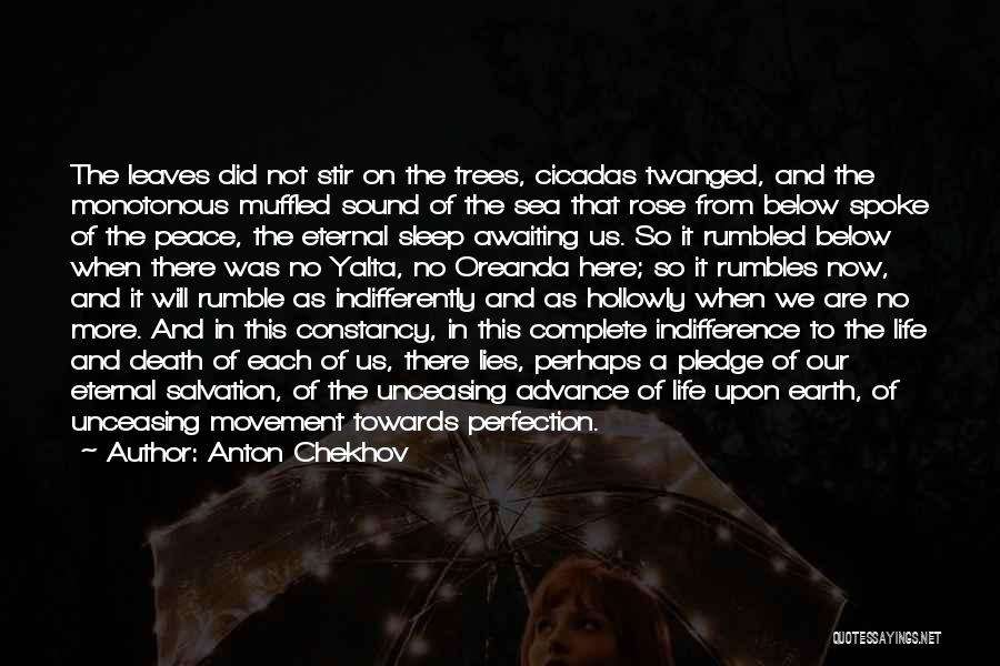 Anton Chekhov Quotes: The Leaves Did Not Stir On The Trees, Cicadas Twanged, And The Monotonous Muffled Sound Of The Sea That Rose