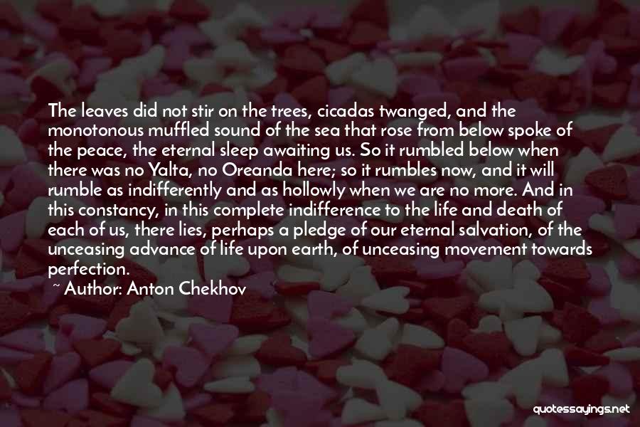 Anton Chekhov Quotes: The Leaves Did Not Stir On The Trees, Cicadas Twanged, And The Monotonous Muffled Sound Of The Sea That Rose