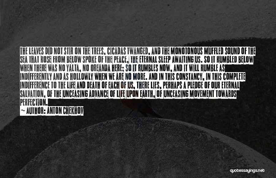 Anton Chekhov Quotes: The Leaves Did Not Stir On The Trees, Cicadas Twanged, And The Monotonous Muffled Sound Of The Sea That Rose