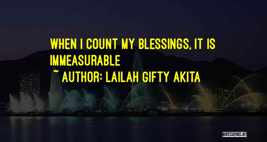 Lailah Gifty Akita Quotes: When I Count My Blessings, It Is Immeasurable