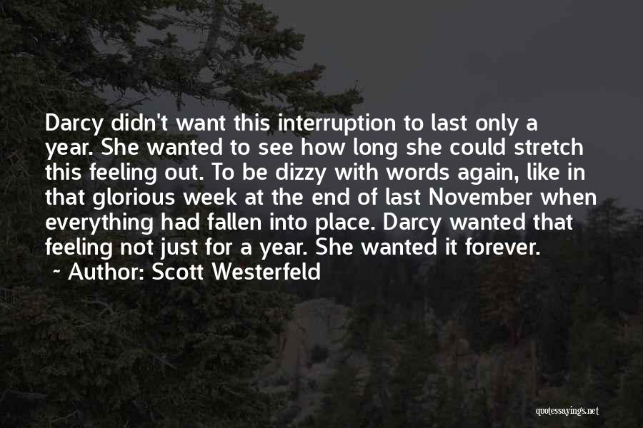 Scott Westerfeld Quotes: Darcy Didn't Want This Interruption To Last Only A Year. She Wanted To See How Long She Could Stretch This