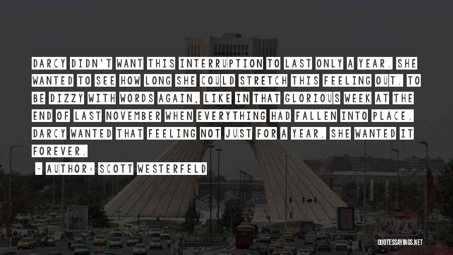 Scott Westerfeld Quotes: Darcy Didn't Want This Interruption To Last Only A Year. She Wanted To See How Long She Could Stretch This