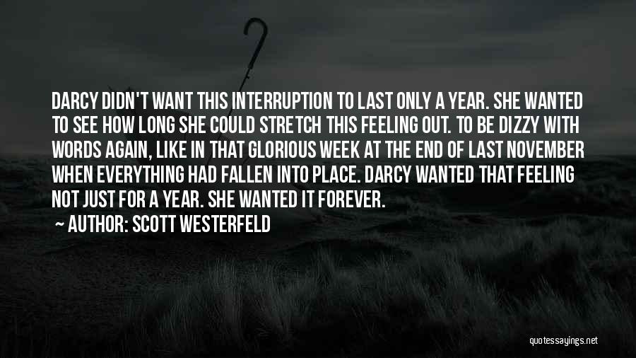 Scott Westerfeld Quotes: Darcy Didn't Want This Interruption To Last Only A Year. She Wanted To See How Long She Could Stretch This
