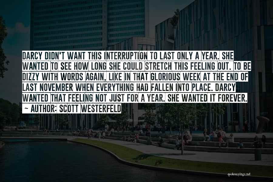 Scott Westerfeld Quotes: Darcy Didn't Want This Interruption To Last Only A Year. She Wanted To See How Long She Could Stretch This