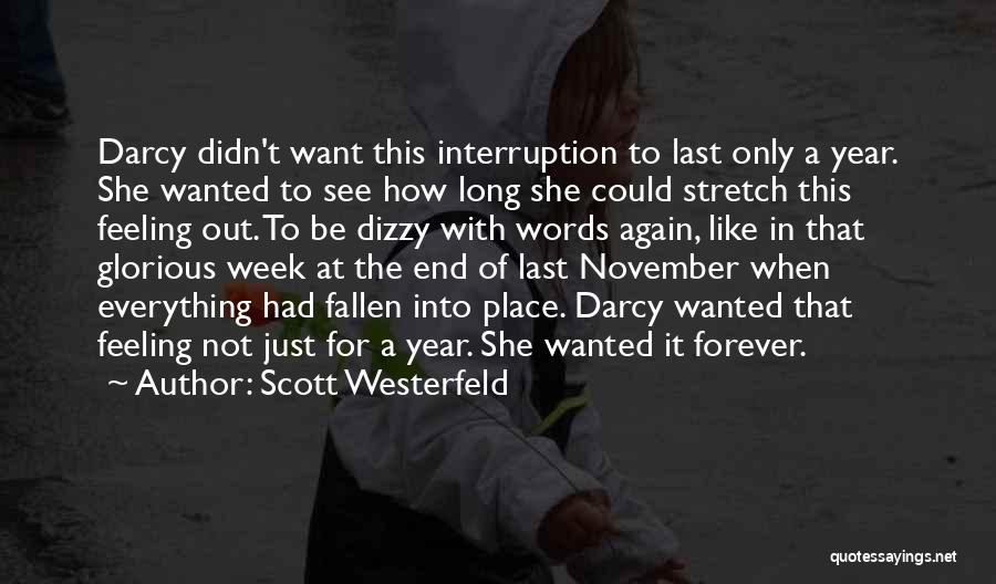 Scott Westerfeld Quotes: Darcy Didn't Want This Interruption To Last Only A Year. She Wanted To See How Long She Could Stretch This
