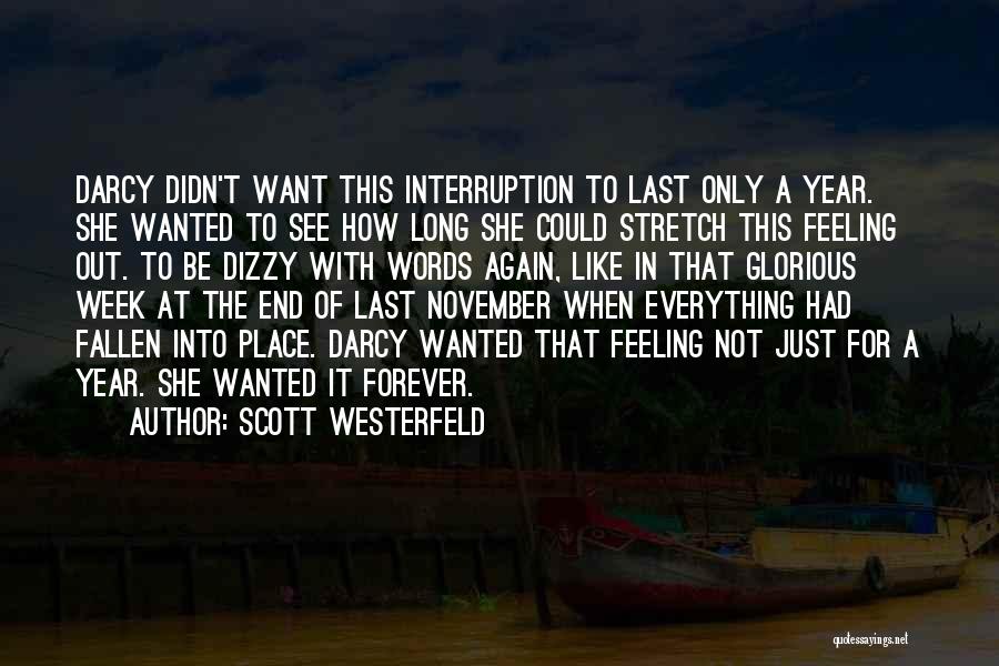 Scott Westerfeld Quotes: Darcy Didn't Want This Interruption To Last Only A Year. She Wanted To See How Long She Could Stretch This