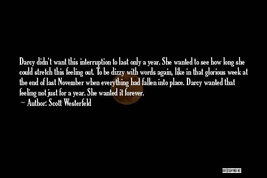 Scott Westerfeld Quotes: Darcy Didn't Want This Interruption To Last Only A Year. She Wanted To See How Long She Could Stretch This