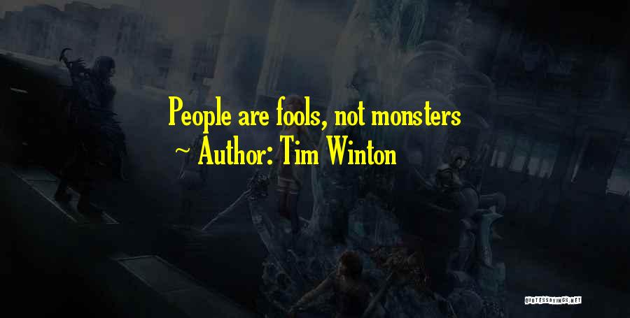 Tim Winton Quotes: People Are Fools, Not Monsters