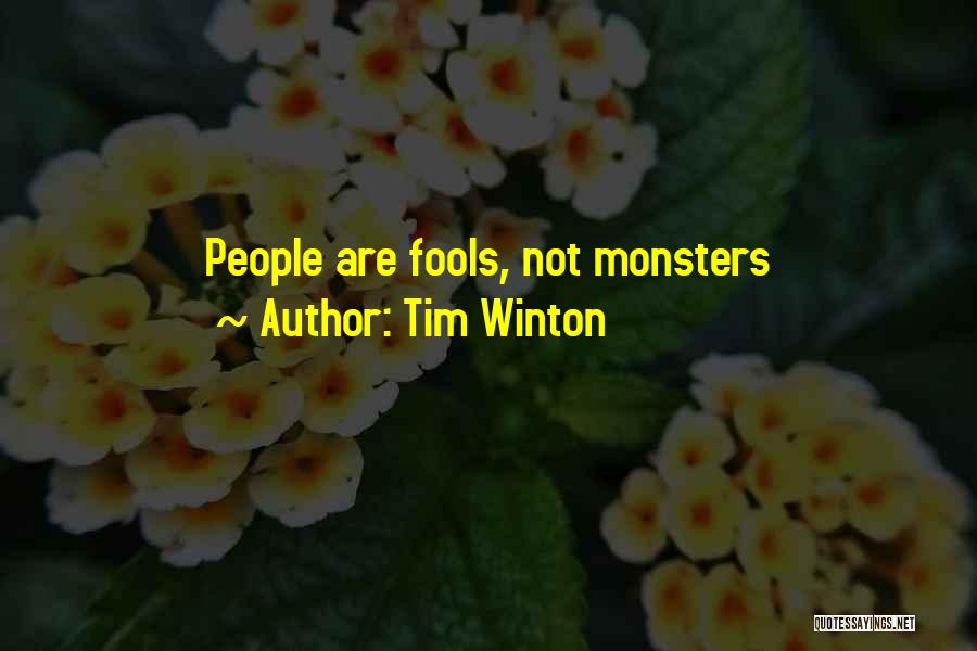 Tim Winton Quotes: People Are Fools, Not Monsters