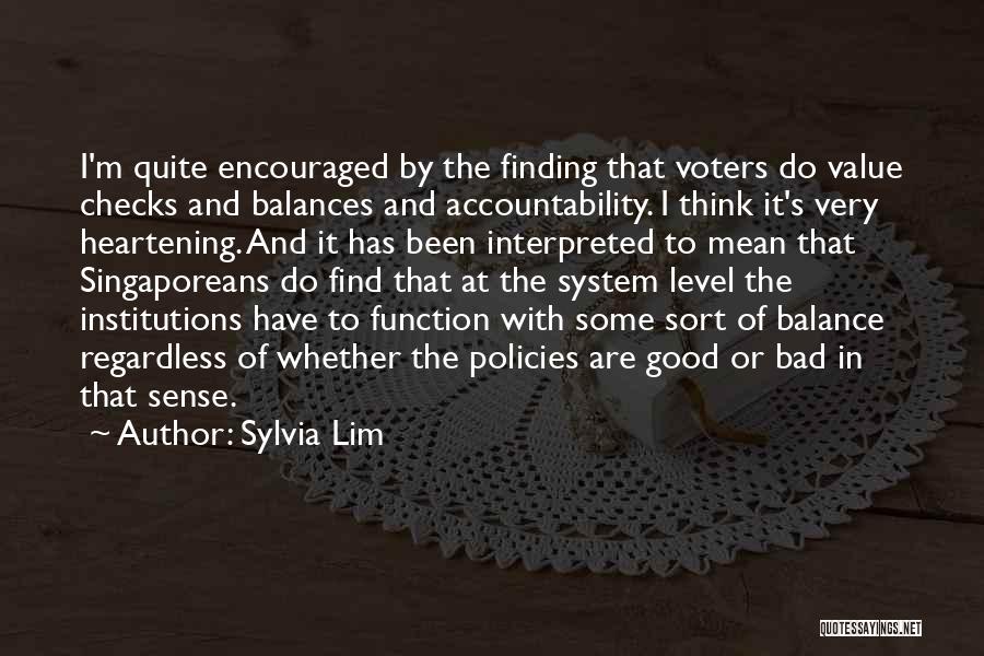Sylvia Lim Quotes: I'm Quite Encouraged By The Finding That Voters Do Value Checks And Balances And Accountability. I Think It's Very Heartening.