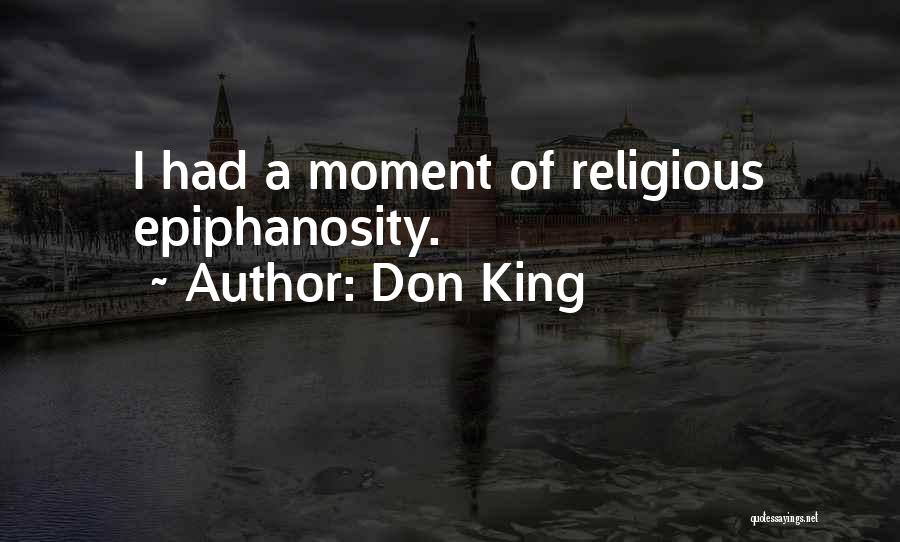 Don King Quotes: I Had A Moment Of Religious Epiphanosity.