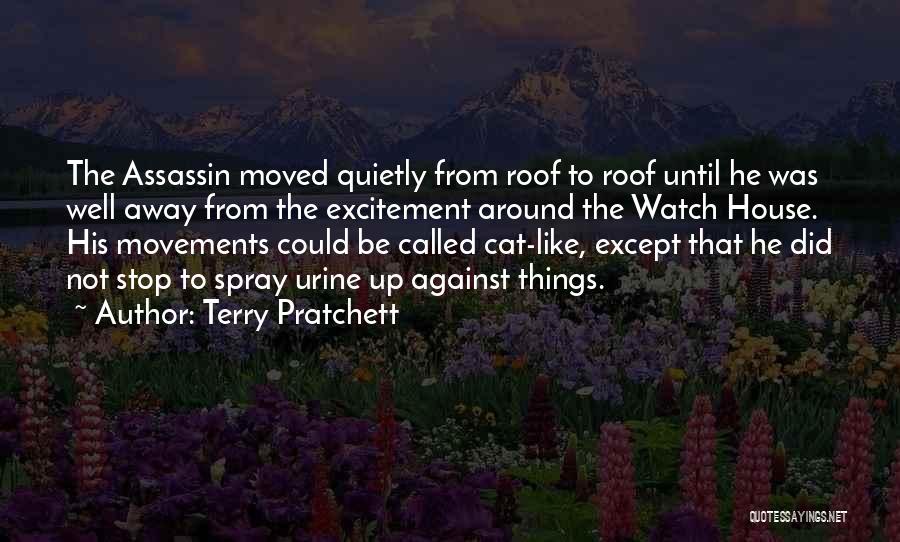 Terry Pratchett Quotes: The Assassin Moved Quietly From Roof To Roof Until He Was Well Away From The Excitement Around The Watch House.