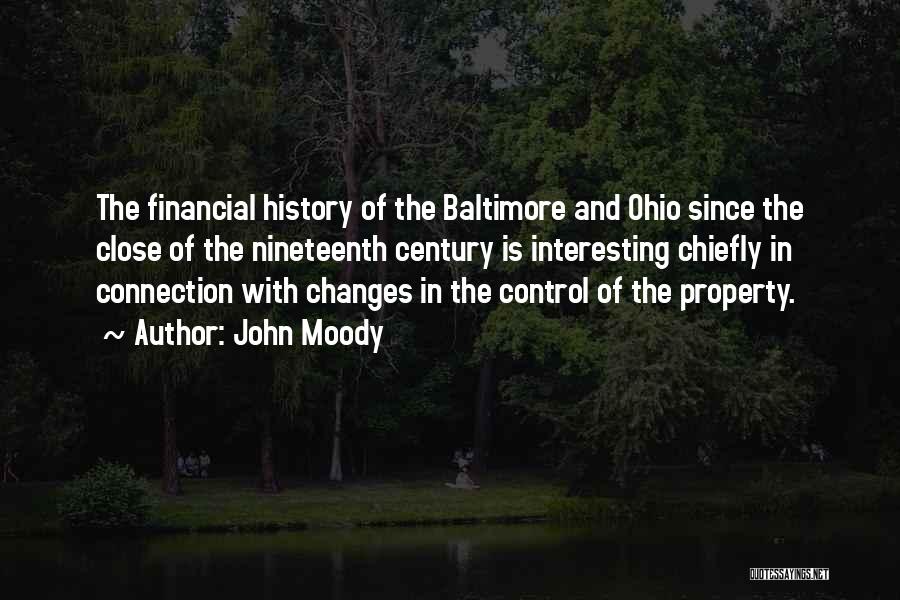 John Moody Quotes: The Financial History Of The Baltimore And Ohio Since The Close Of The Nineteenth Century Is Interesting Chiefly In Connection
