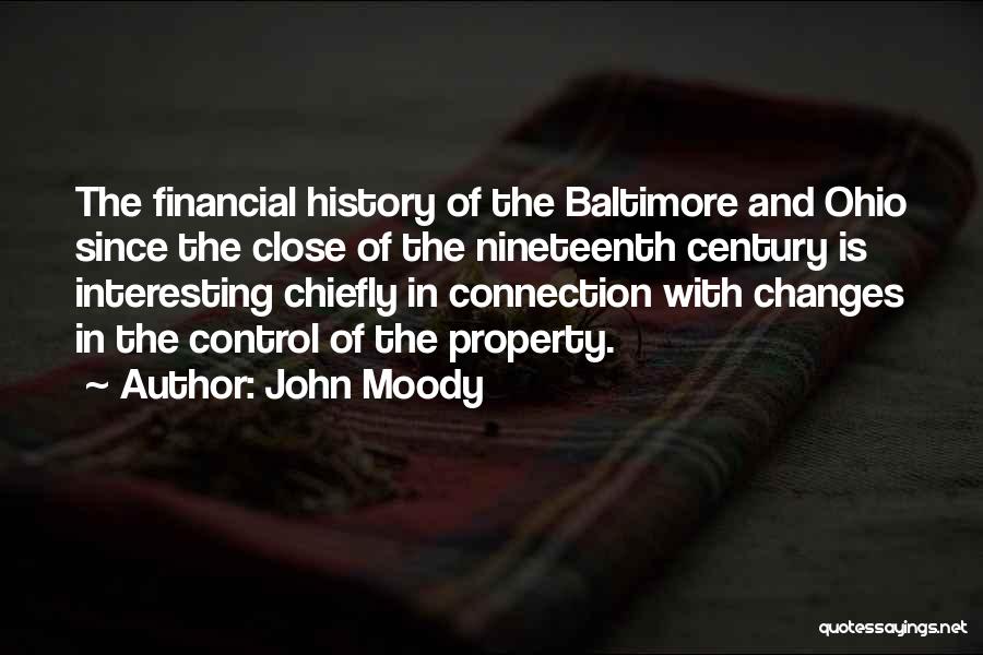 John Moody Quotes: The Financial History Of The Baltimore And Ohio Since The Close Of The Nineteenth Century Is Interesting Chiefly In Connection