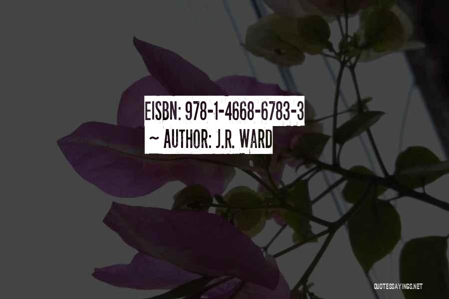 J.R. Ward Quotes: Eisbn: 978-1-4668-6783-3