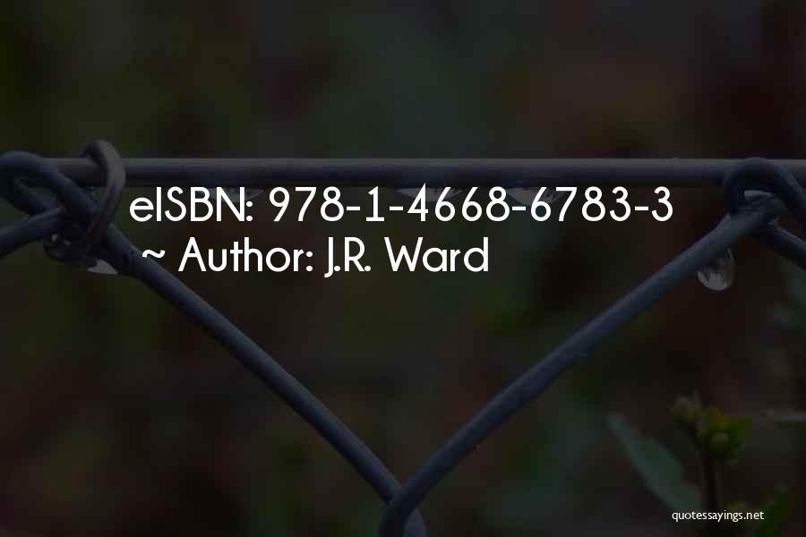 J.R. Ward Quotes: Eisbn: 978-1-4668-6783-3