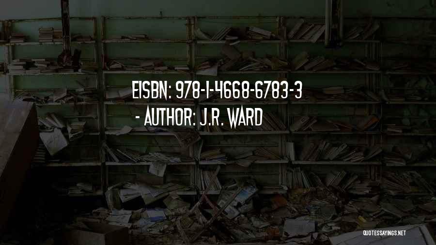 J.R. Ward Quotes: Eisbn: 978-1-4668-6783-3