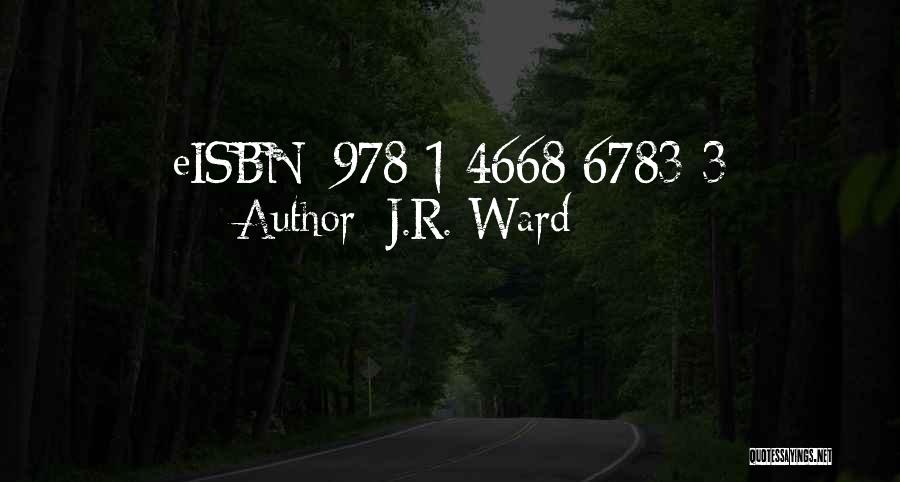 J.R. Ward Quotes: Eisbn: 978-1-4668-6783-3