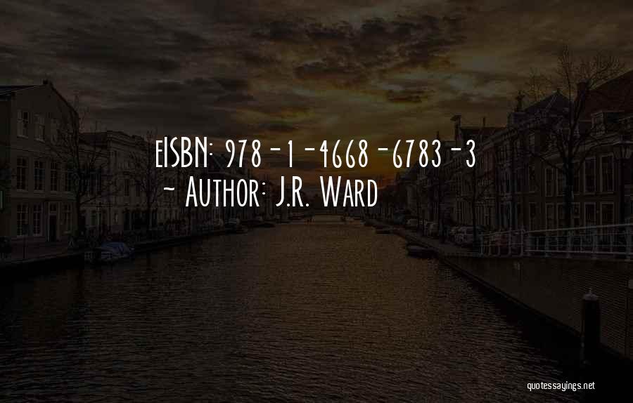 J.R. Ward Quotes: Eisbn: 978-1-4668-6783-3