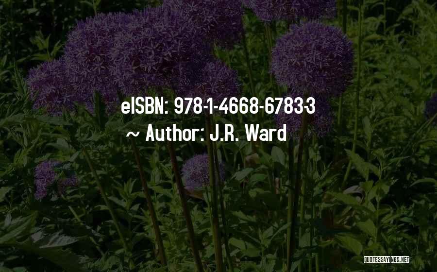J.R. Ward Quotes: Eisbn: 978-1-4668-6783-3