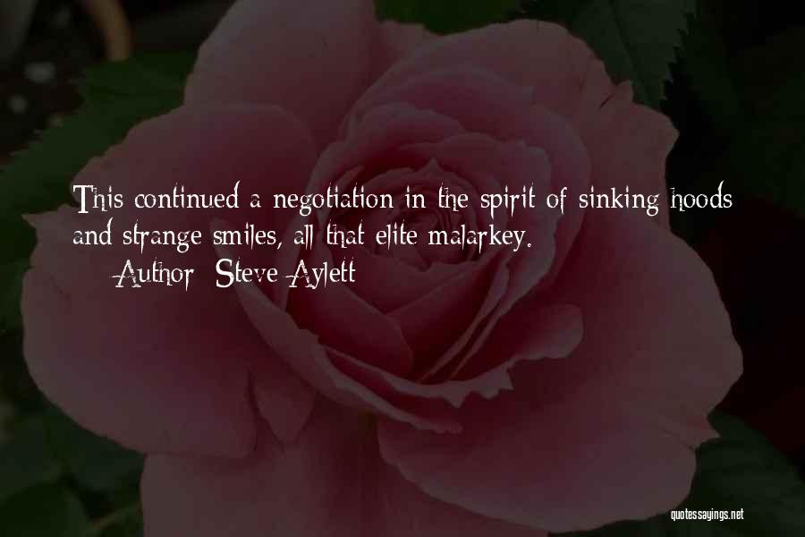 Steve Aylett Quotes: This Continued A Negotiation In The Spirit Of Sinking Hoods And Strange Smiles, All That Elite Malarkey.