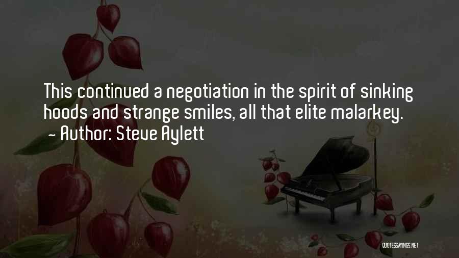 Steve Aylett Quotes: This Continued A Negotiation In The Spirit Of Sinking Hoods And Strange Smiles, All That Elite Malarkey.
