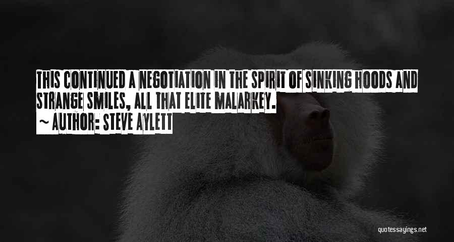 Steve Aylett Quotes: This Continued A Negotiation In The Spirit Of Sinking Hoods And Strange Smiles, All That Elite Malarkey.