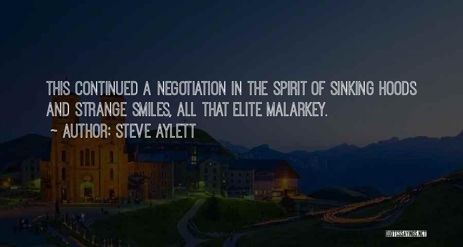 Steve Aylett Quotes: This Continued A Negotiation In The Spirit Of Sinking Hoods And Strange Smiles, All That Elite Malarkey.