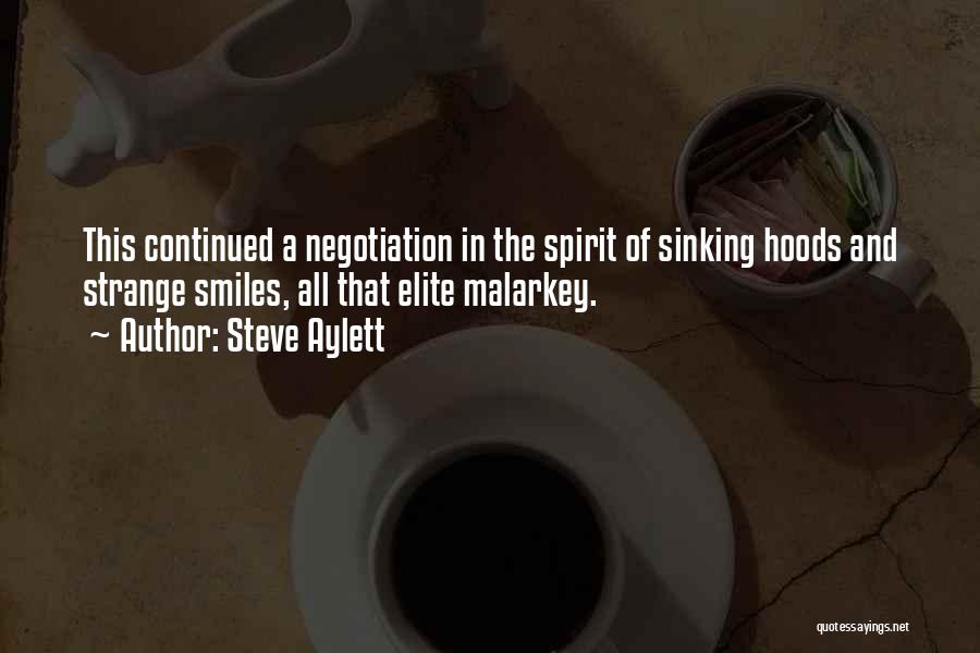 Steve Aylett Quotes: This Continued A Negotiation In The Spirit Of Sinking Hoods And Strange Smiles, All That Elite Malarkey.