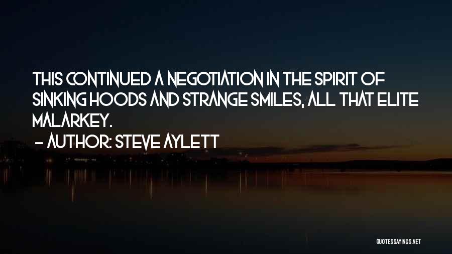 Steve Aylett Quotes: This Continued A Negotiation In The Spirit Of Sinking Hoods And Strange Smiles, All That Elite Malarkey.