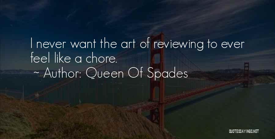 Queen Of Spades Quotes: I Never Want The Art Of Reviewing To Ever Feel Like A Chore.