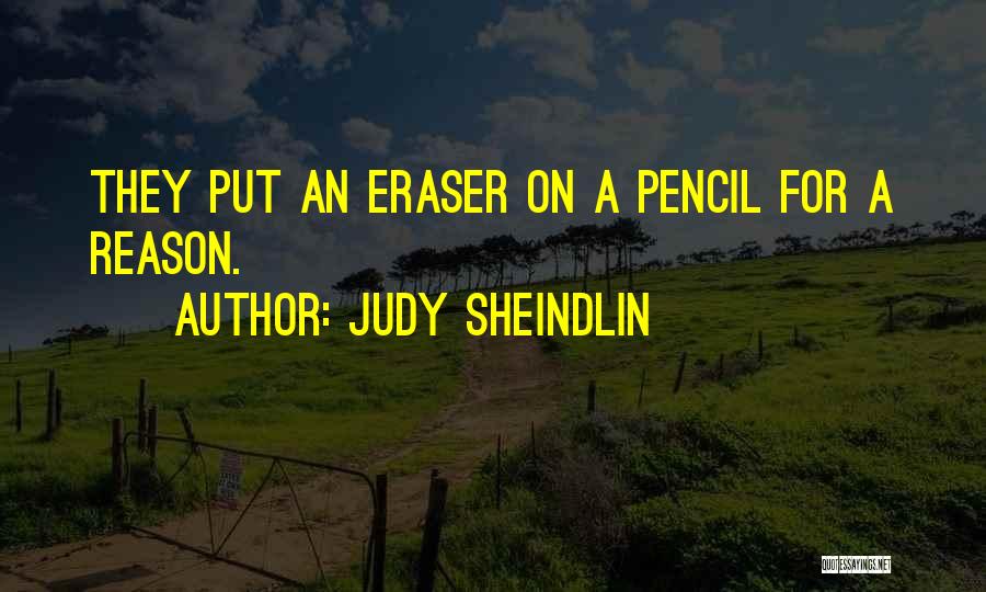 Judy Sheindlin Quotes: They Put An Eraser On A Pencil For A Reason.