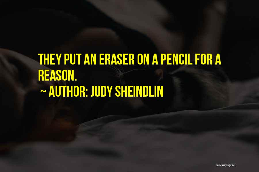 Judy Sheindlin Quotes: They Put An Eraser On A Pencil For A Reason.