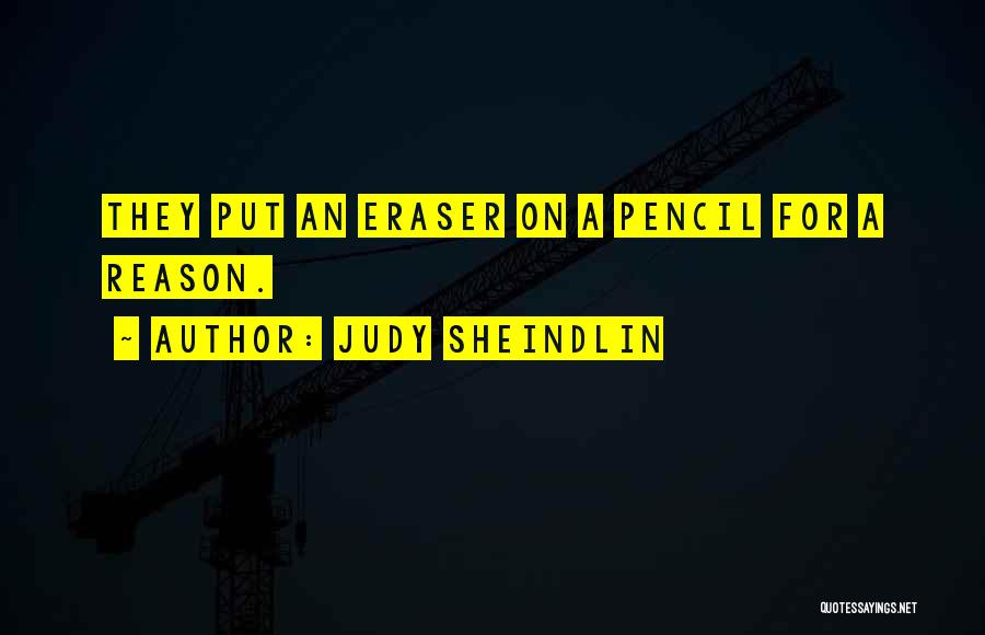 Judy Sheindlin Quotes: They Put An Eraser On A Pencil For A Reason.
