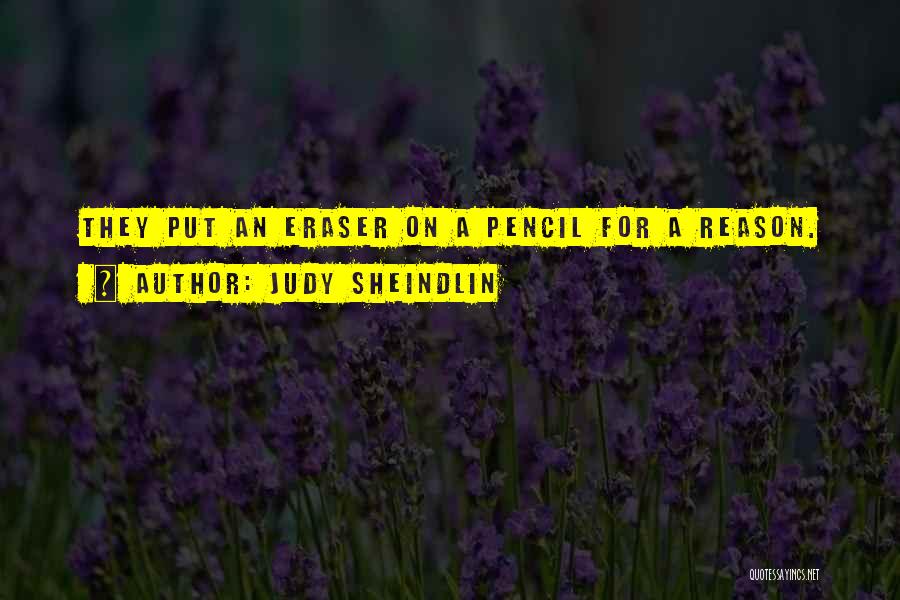 Judy Sheindlin Quotes: They Put An Eraser On A Pencil For A Reason.