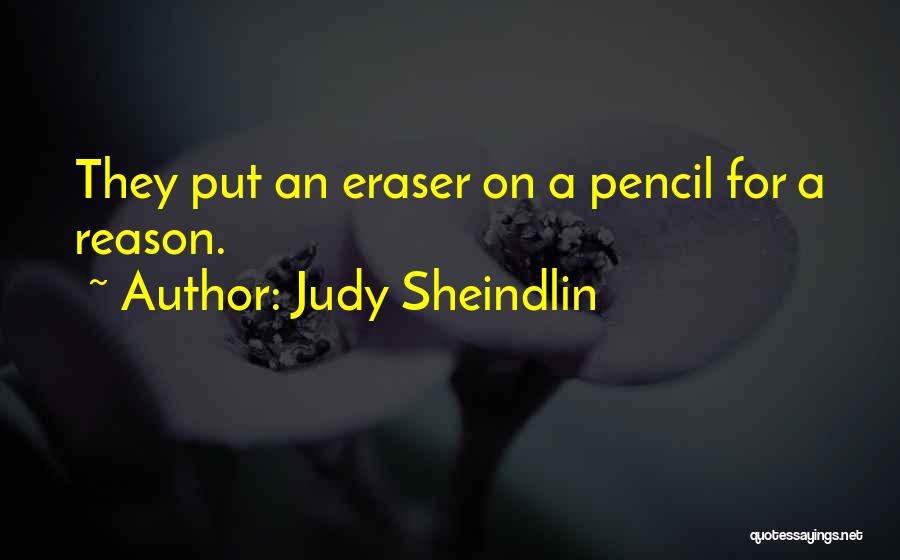 Judy Sheindlin Quotes: They Put An Eraser On A Pencil For A Reason.