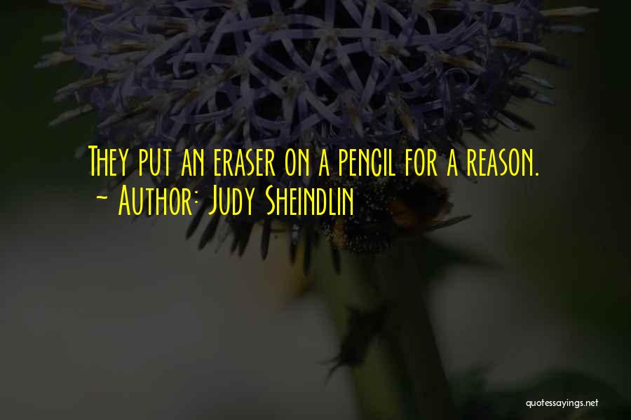Judy Sheindlin Quotes: They Put An Eraser On A Pencil For A Reason.