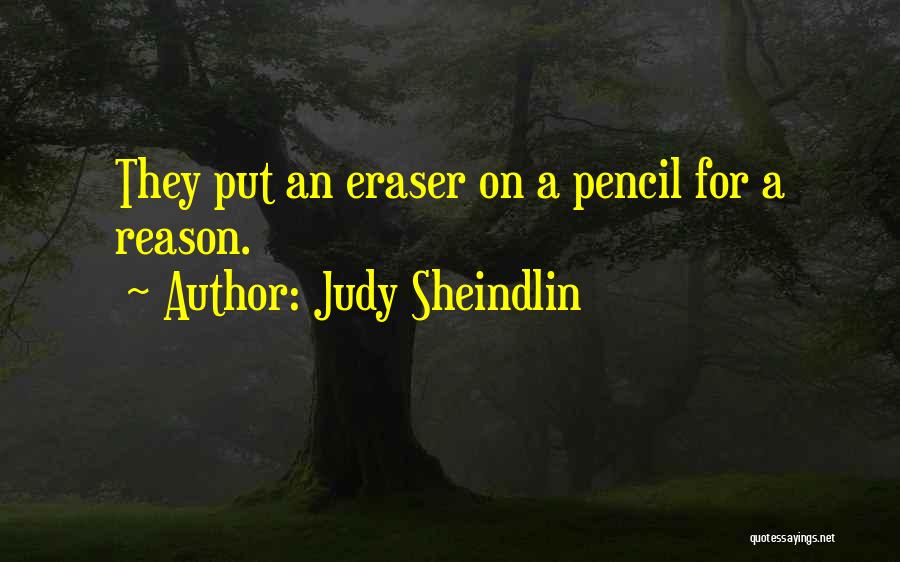 Judy Sheindlin Quotes: They Put An Eraser On A Pencil For A Reason.
