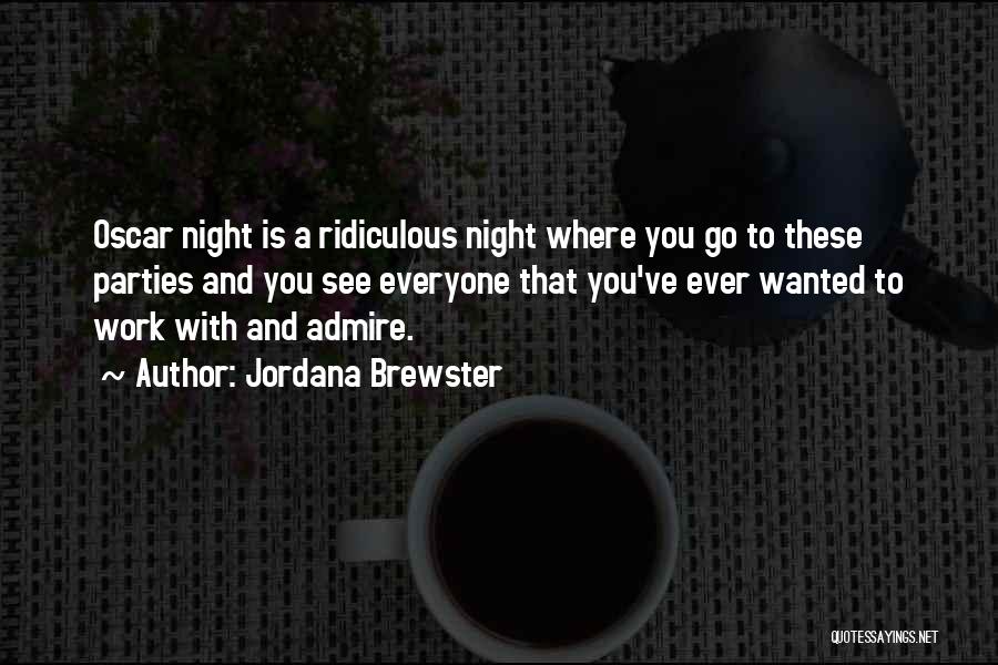 Jordana Brewster Quotes: Oscar Night Is A Ridiculous Night Where You Go To These Parties And You See Everyone That You've Ever Wanted